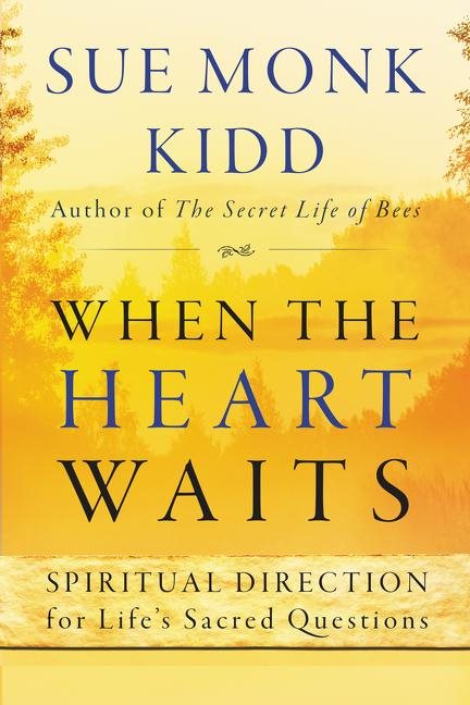 When the heart waits - spiritual direction for lifes sacred questions