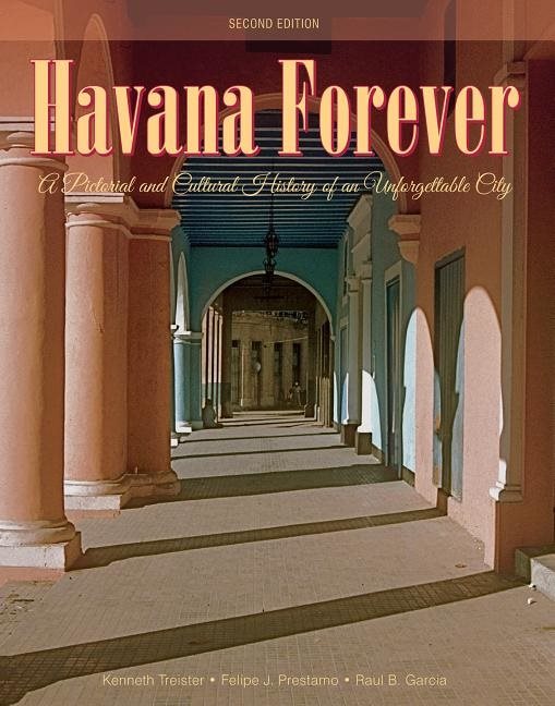 Havana forever - a pictorial and cultural history of an unforgettable city