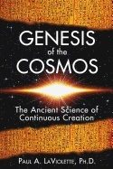 Genesis Of The Cosmos : The Ancient Science of Continous Creation