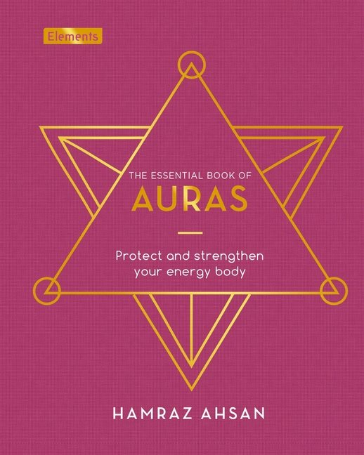 Essential Book of Auras: Protect and Strengthen Your Energy