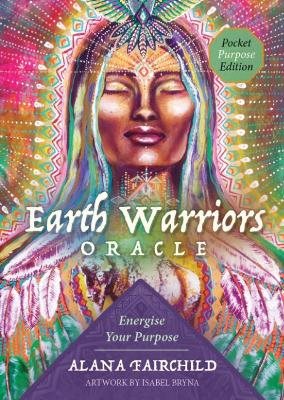 Earth Warriors Oracle - Pocket Purpose Edition: Energise Your Purpose