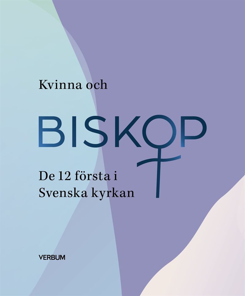 Kvinna och biskop – de 12 första i Svenska kyrkan