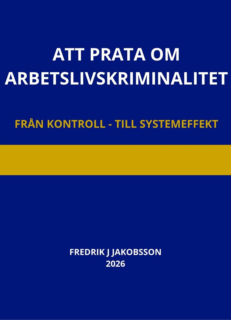 Att prata om arbetslivskriminalitet : Från kontroll till systemeffekt