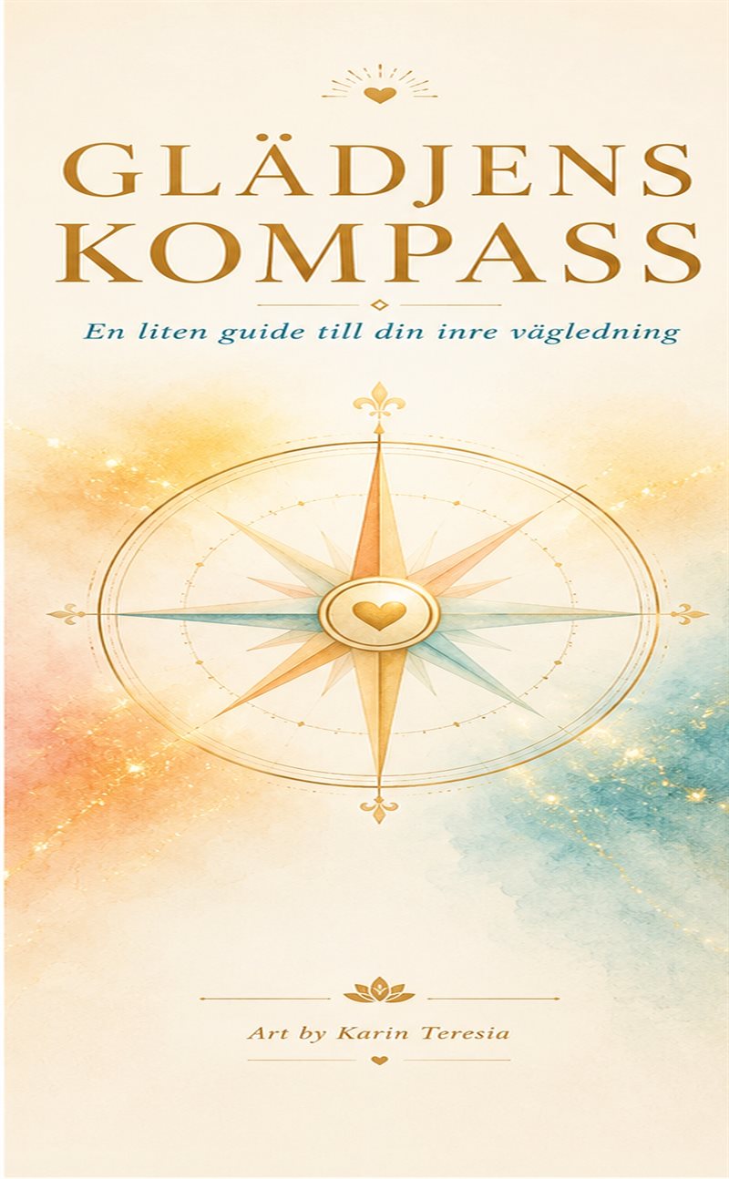 Glädjens Kompass : En guide till din inre vägledning
