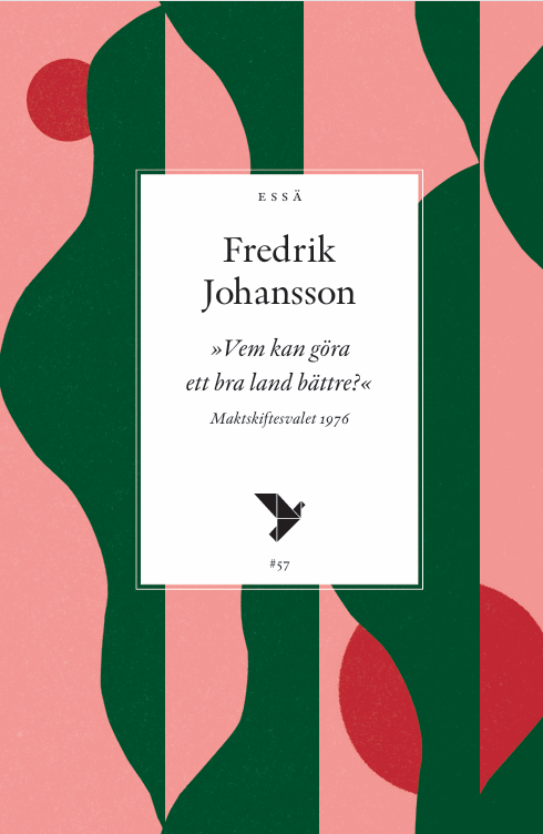 Vem kan göra ett bra land bättre?  Maktskiftesvalet 1976