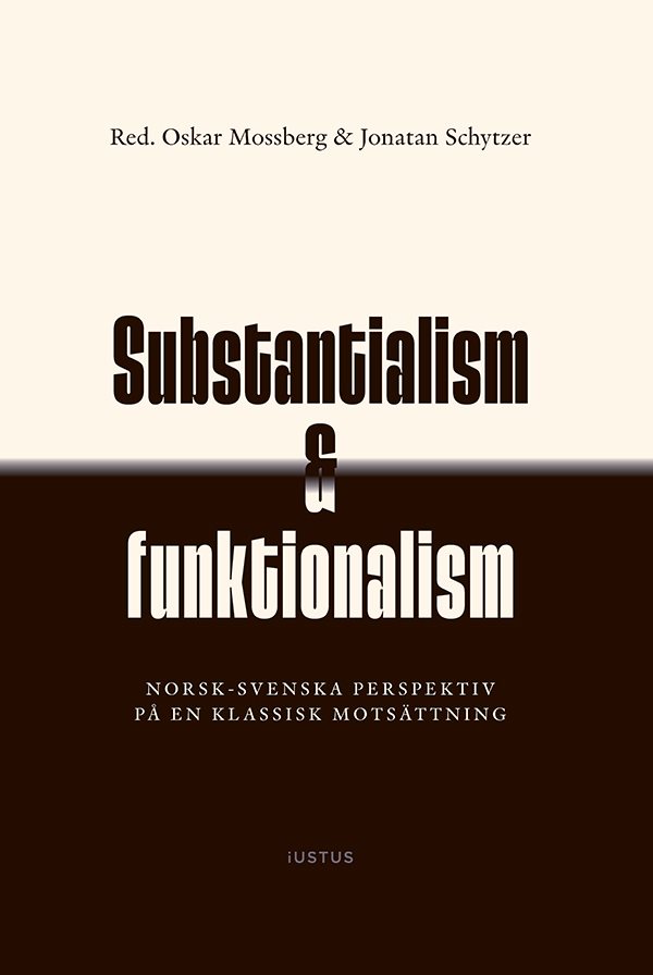 Substantialism & funktionalism : norsk-svenska perspektiv på en klassisk motsättning