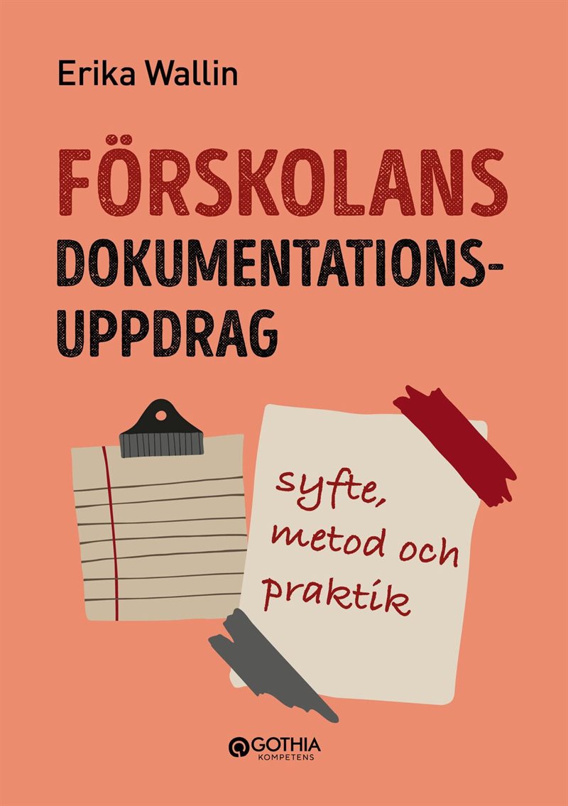 Förskolans dokumentationsuppdrag : syfte, metod och praktik