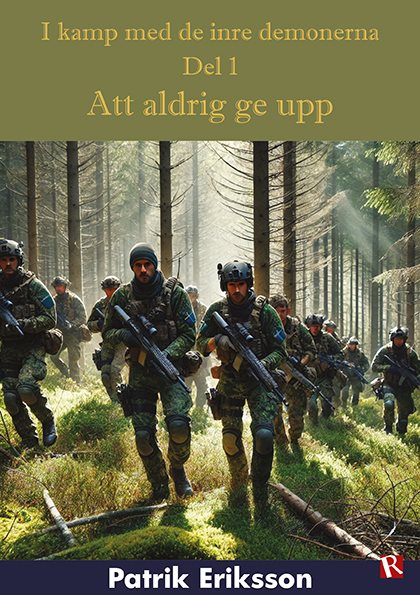 Att aldrig ge upp : I kamp med de inre demonerna, del 1