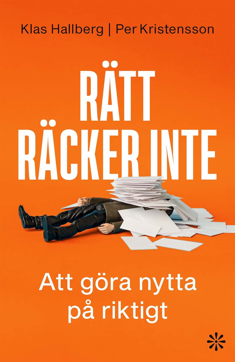 Rätt räcker inte : att göra nytta på riktigt