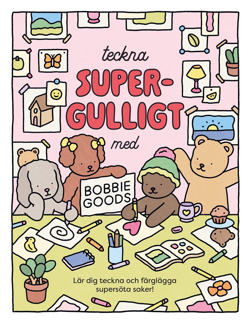 Teckna supergulligt med Bobbie Goods : Lär dig teckna och färglägga supersöta saker