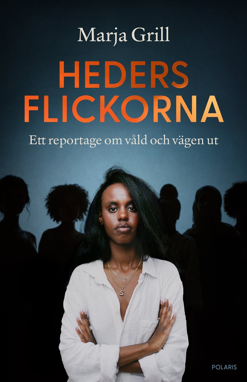 Hedersflickorna : ett reportage om våld och vägen ut