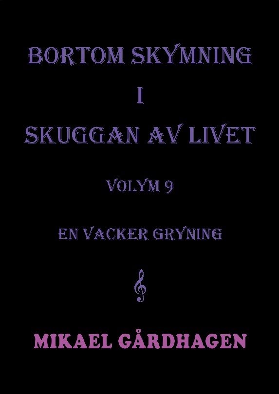 Bortom skymning i skuggan av livet : volym 9  en vacker gryning