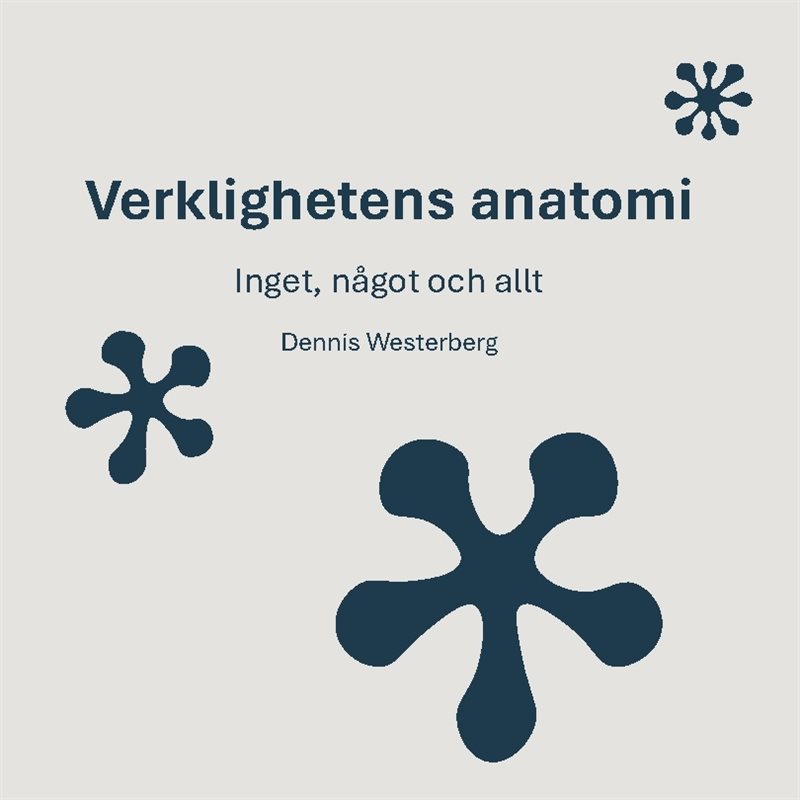 Verklighetens anatomi : inget, något och allt