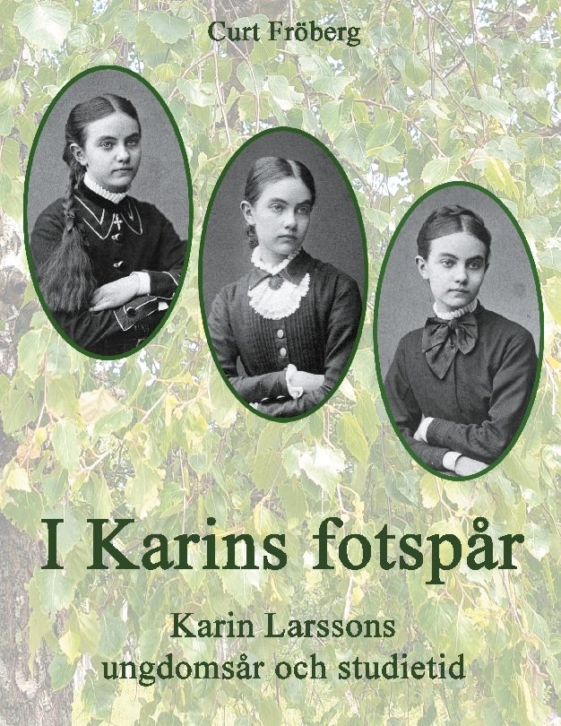 I Karins fotspår : Karin Larssons ungdomsår och studietid