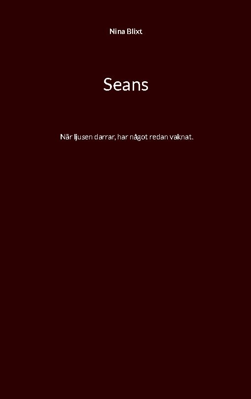 Seans : När ljusen darrar, har något redan vaknat.