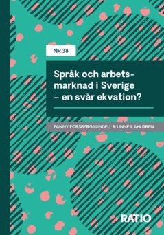 Språk och arbetsmarknad i Sverige : en svår ekvation?