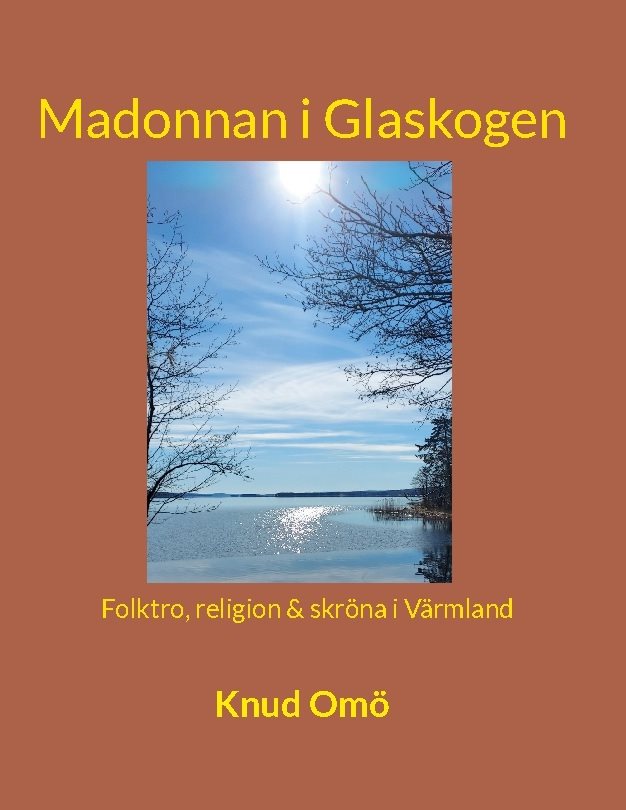 Madonnan i Glaskogen : Folktro, religion & skröna i Värmland