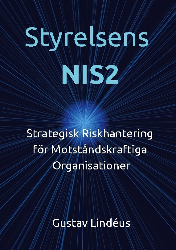 Styrelsens NIS2 : Strategisk Riskhantering för Motståndskraftiga Organisati
