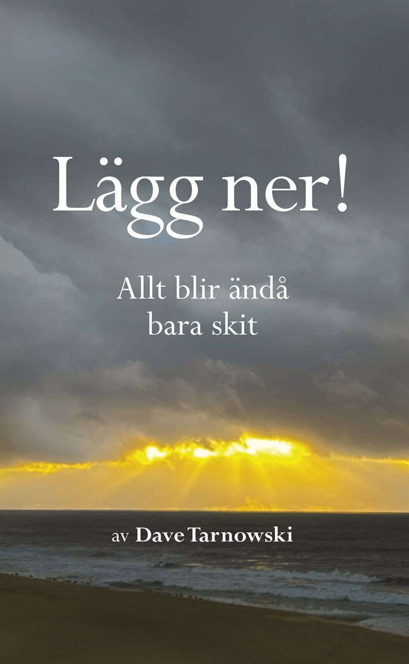 Lägg ner! : allt blir ändå bara skit