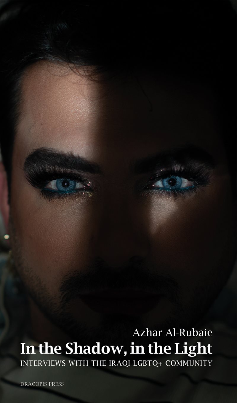 In the Shadow, in the Light; Interviews with the Iraqi LGBTQ+ Community