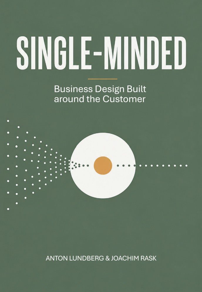 Single-minded: Business Design Built Around the Customer Experience