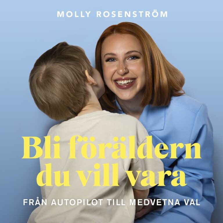 Bli föräldern du vill vara : från autopilot till medvetna val