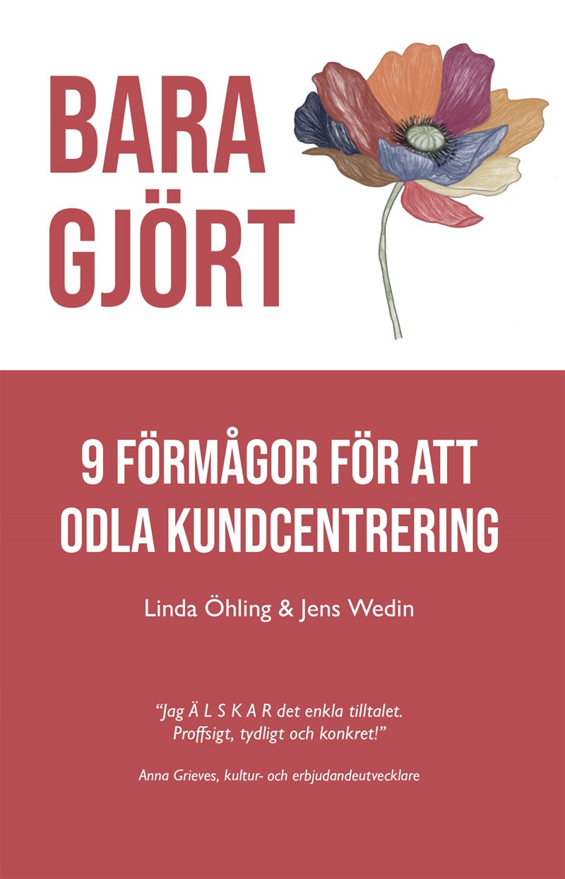 Bara Gjört : 9 förmågor för att odla kundcentrering