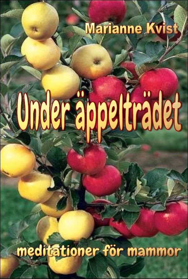 Under äppelträdet : meditationer för mammor