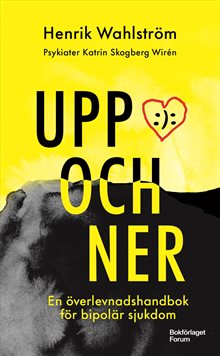 Uppochner : en överlevnadshandbok för bipolär sjukdom