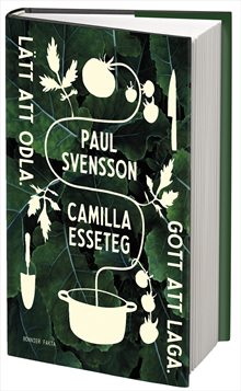 Lätt att odla : gott att laga