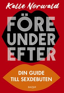 Före under efter : Din guide till sexdebuten
