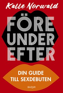 Före under efter : Din guide till sexdebuten